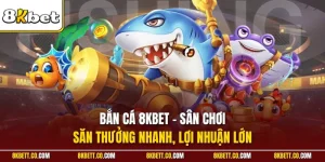 Bắn cá 8KBET