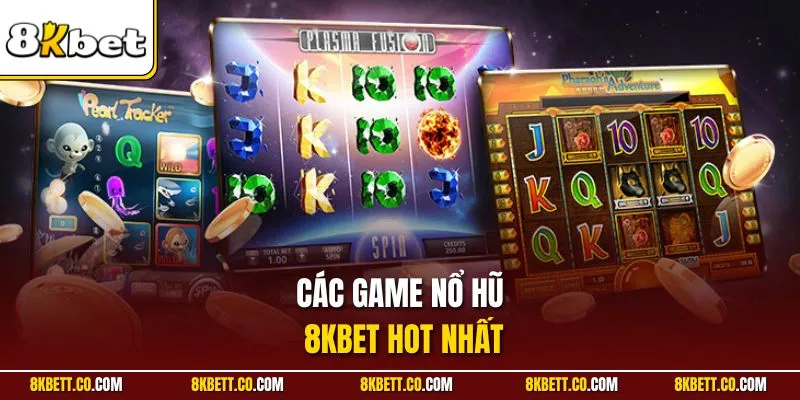 Các game nổ hũ 8KBET hot nhất
