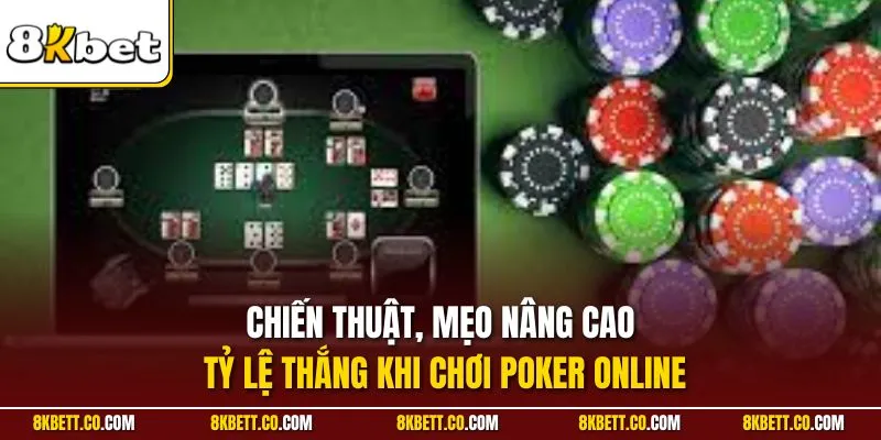 Chiến thuật, mẹo nâng cao tỷ lệ thắng khi chơi Poker online