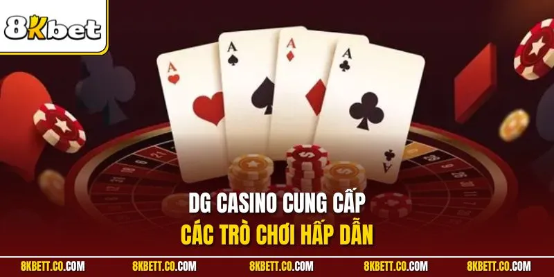 DG Casino cung cấp các trò chơi hấp dẫn