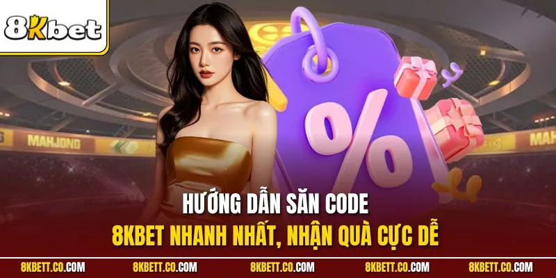 Hướng dẫn săn code 8KBET