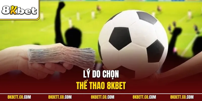 Lý do chọn thể thao 8KBET