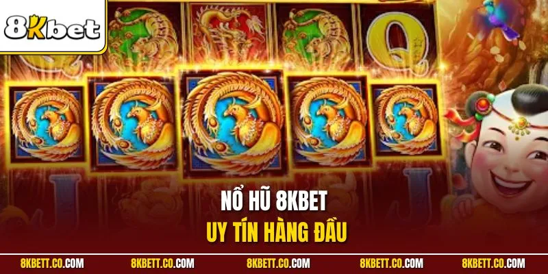 Nổ hũ 8KBET uy tín hàng đầu