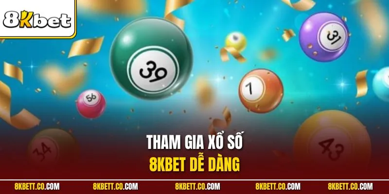 Tham gia xổ số 8KBET dễ dàng