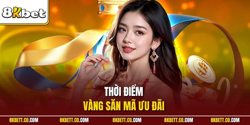 Thời điểm vàng săn mã ưu đãi 