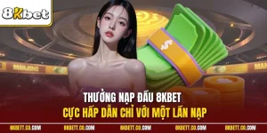 Thưởng nạp đầu 8KBET