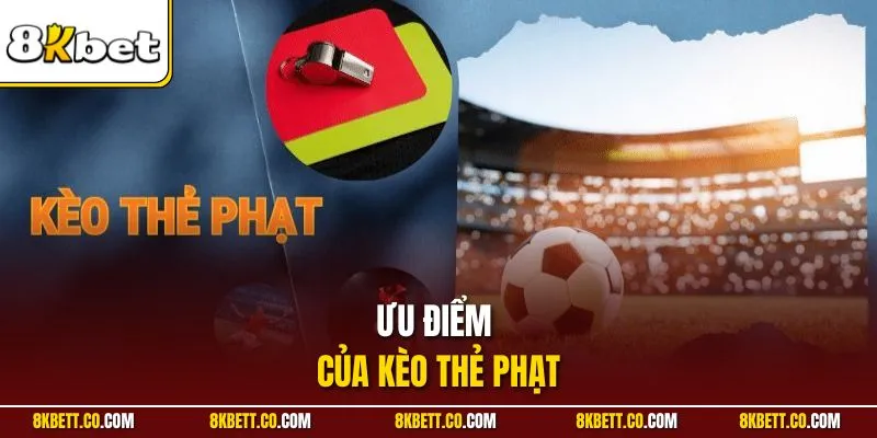 Ưu điểm của kèo thẻ phạt
