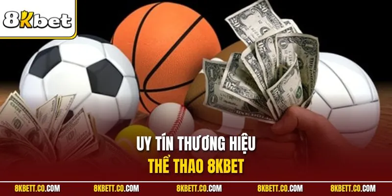 Uy tín thương hiệu thể thao 8KBET