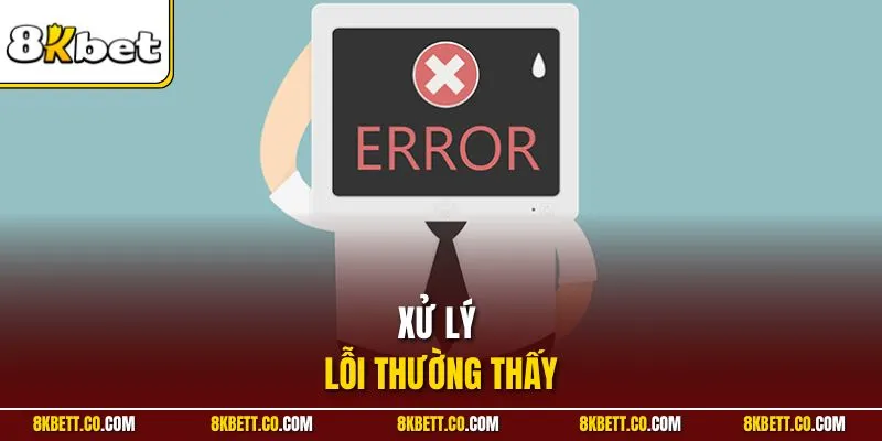 Xử lý lỗi thường thấy